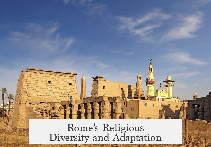 Rome’s Religious Diversity and Adaptation