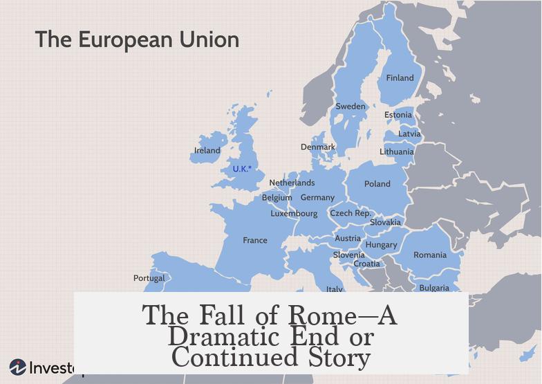 The Fall of Rome—A Dramatic End or Continued Story?