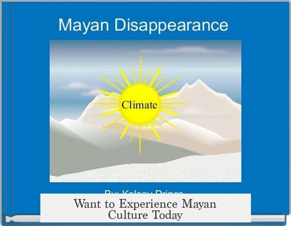 Want to Experience Mayan Culture Today?