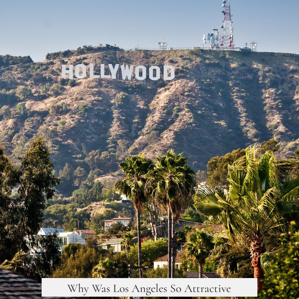 Why Was Los Angeles So Attractive?