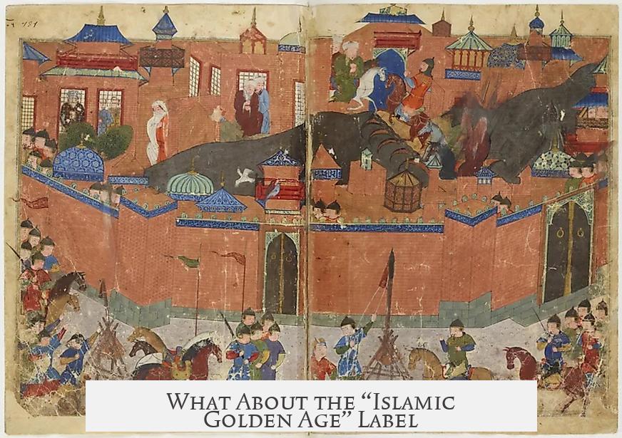 What About the “Islamic Golden Age” Label?