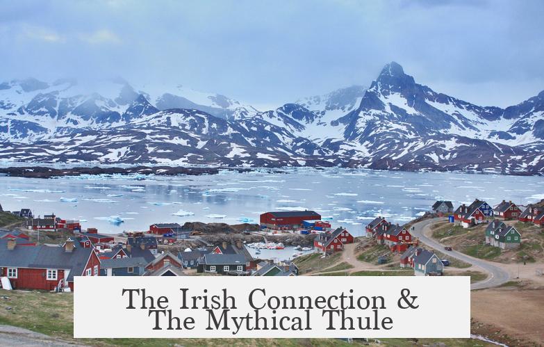 The Irish Connection & The Mythical Thule