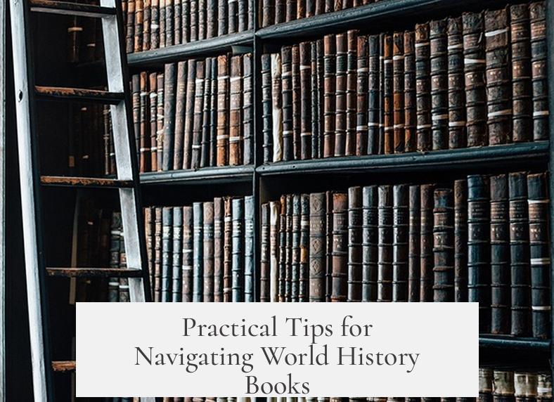 Practical Tips for Navigating World History Books
