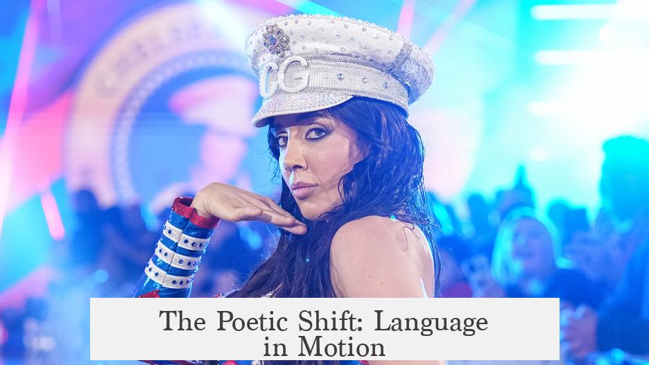 The Poetic Shift: Language in Motion