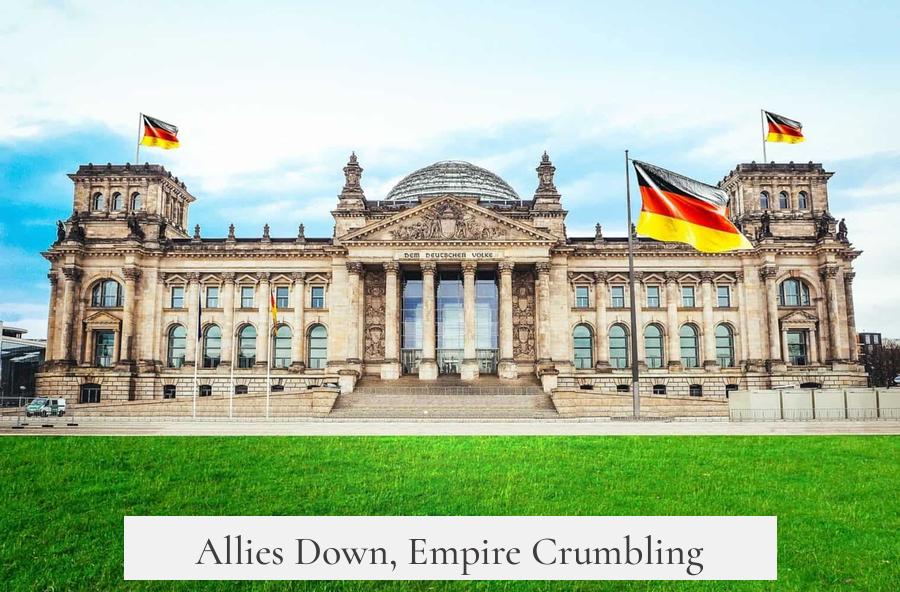 Allies Down, Empire Crumbling