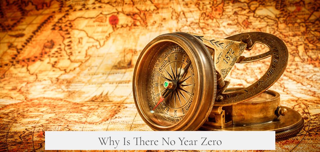 Why Is There No Year Zero?