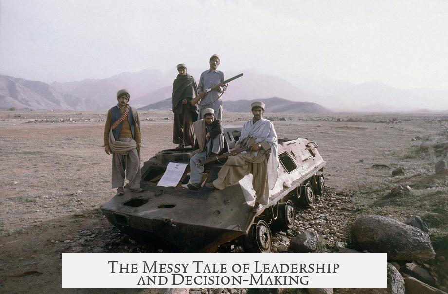 The Messy Tale of Leadership and Decision-Making