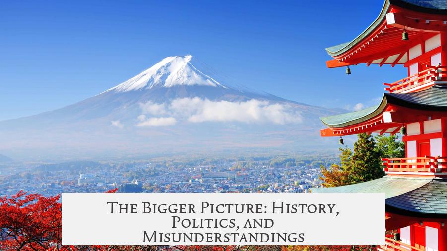 The Bigger Picture: History, Politics, and Misunderstandings