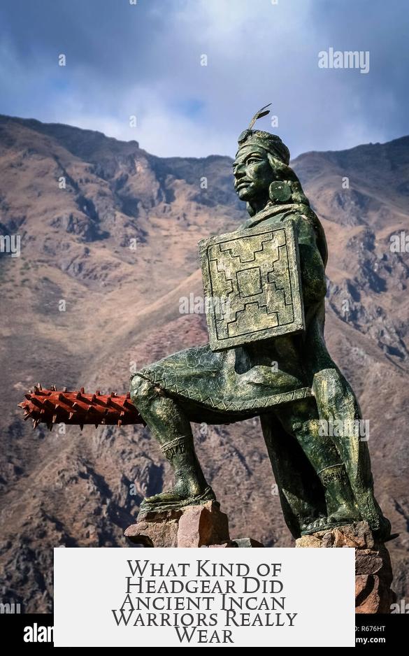 What Kind of Headgear Did Ancient Incan Warriors Really Wear?