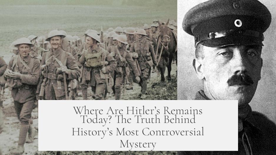 Where Are Hitler’s Remains Today? The Truth Behind History’s Most Controversial Mystery