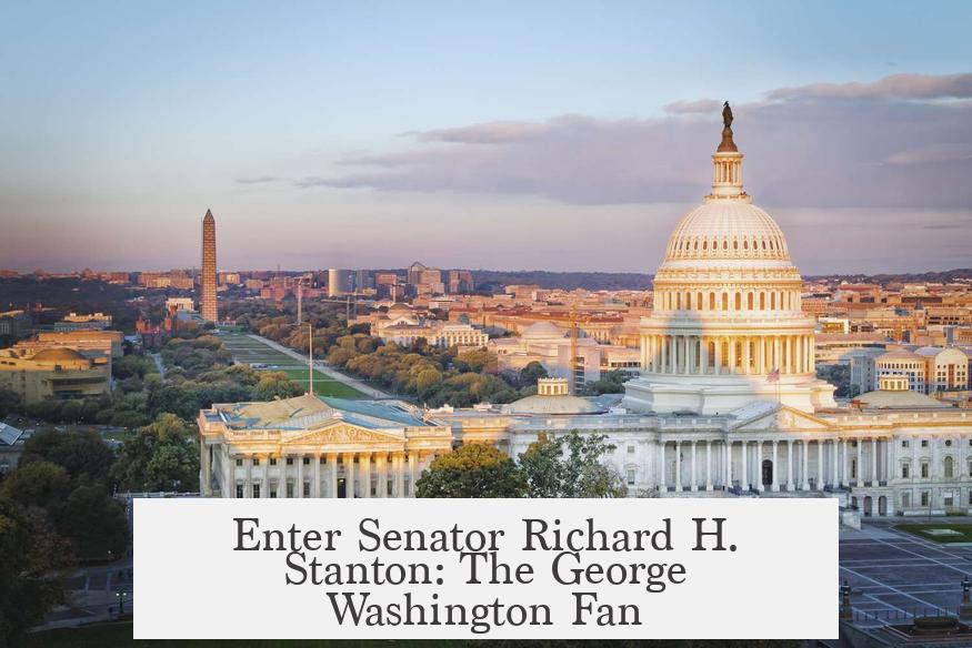 Enter Senator Richard H. Stanton: The George Washington Fan