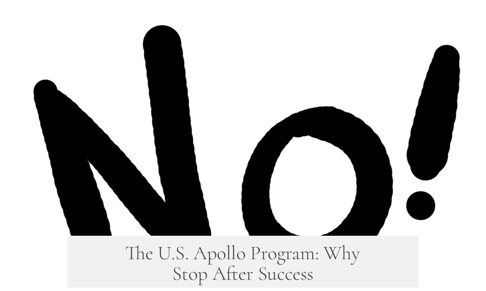 The U.S. Apollo Program: Why Stop After Success?