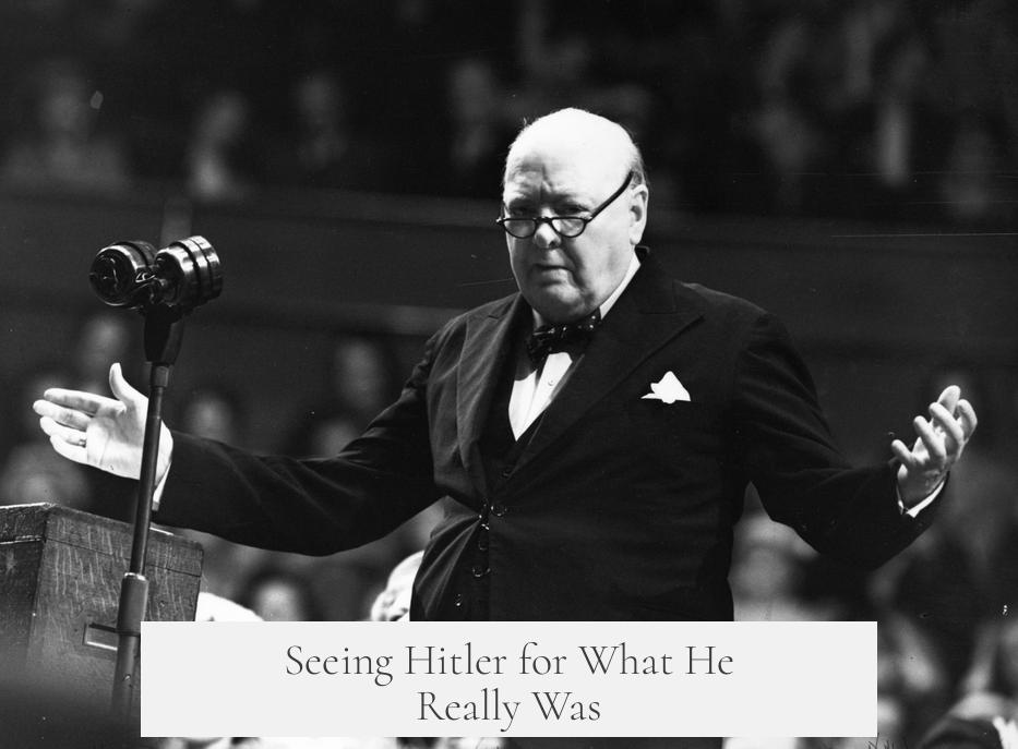 Seeing Hitler for What He Really Was