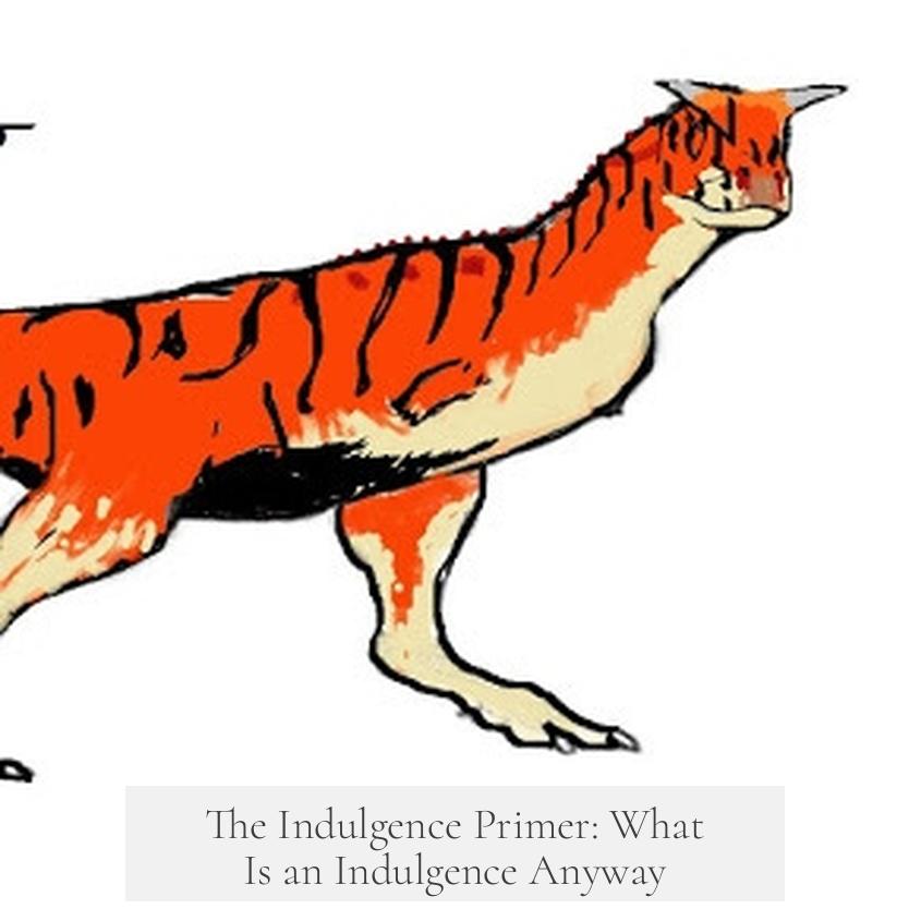 The Indulgence Primer: What Is an Indulgence Anyway?