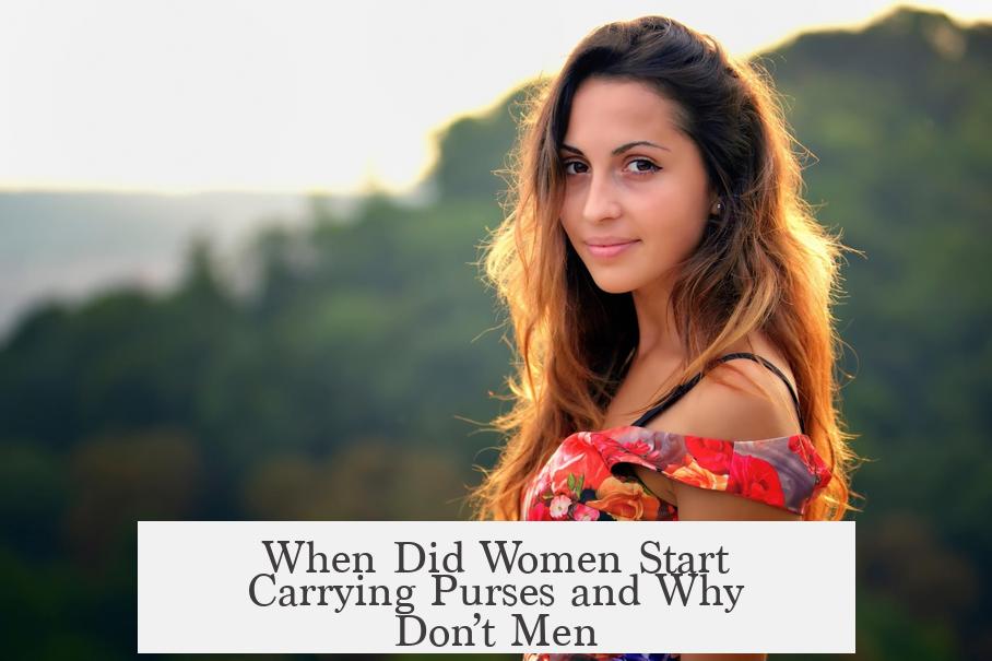 When Did Women Start Carrying Purses and Why Don’t Men?