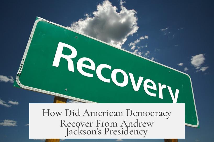 How Did American Democracy Recover From Andrew Jackson's Presidency?