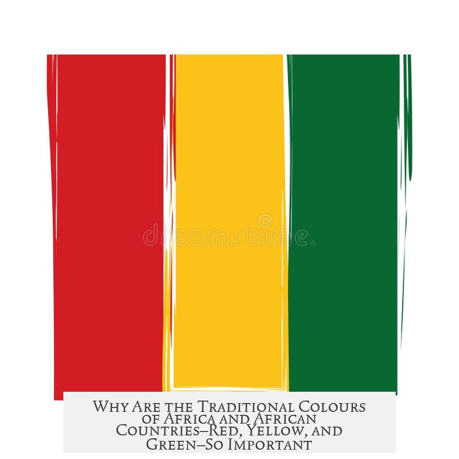 Why Are the Traditional Colours of Africa and African Countries—Red, Yellow, and Green—So Important?