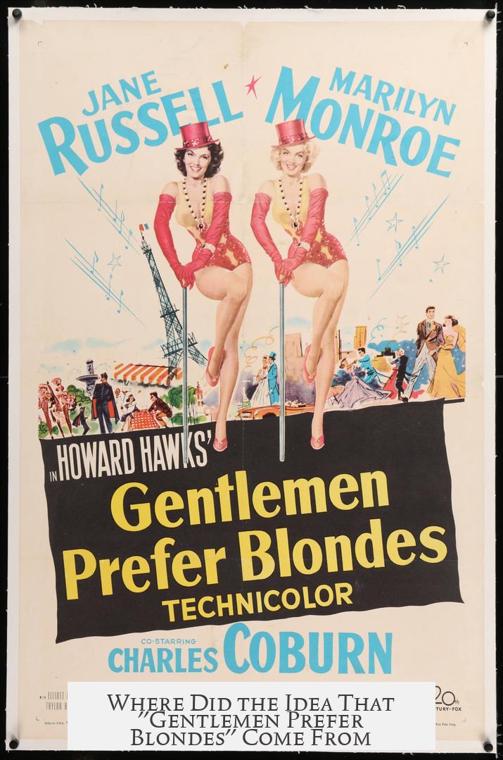 Where Did the Idea That "Gentlemen Prefer Blondes" Come From?