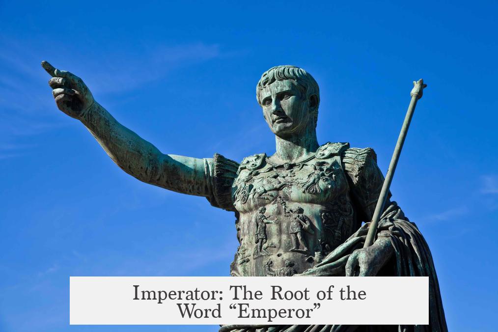 Imperator: The Root of the Word “Emperor”
