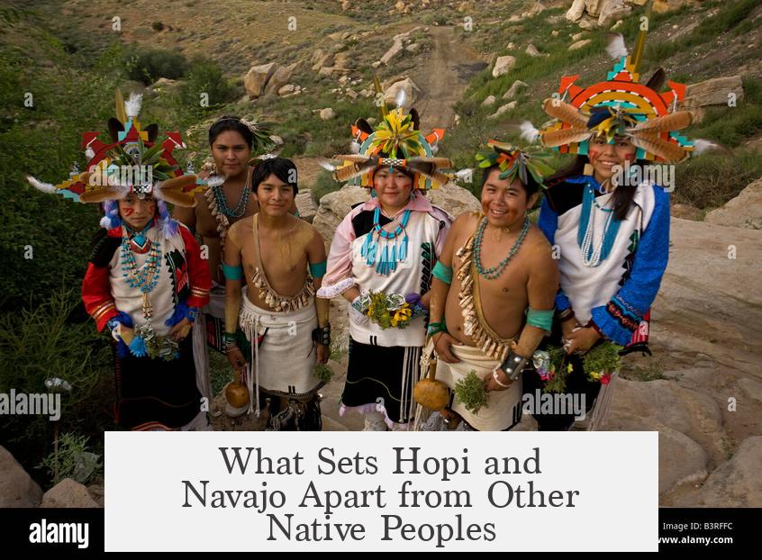 What Sets Hopi and Navajo Apart from Other Native Peoples?