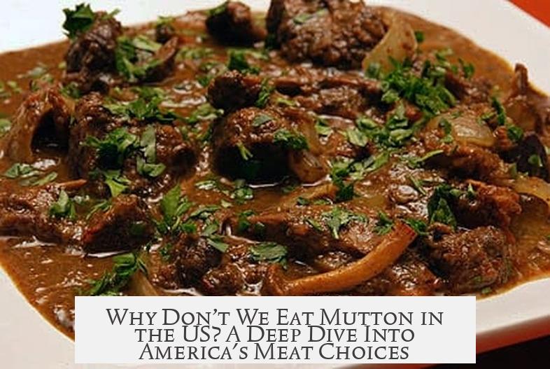 Why Don’t We Eat Mutton in the US? A Deep Dive Into America's Meat Choices