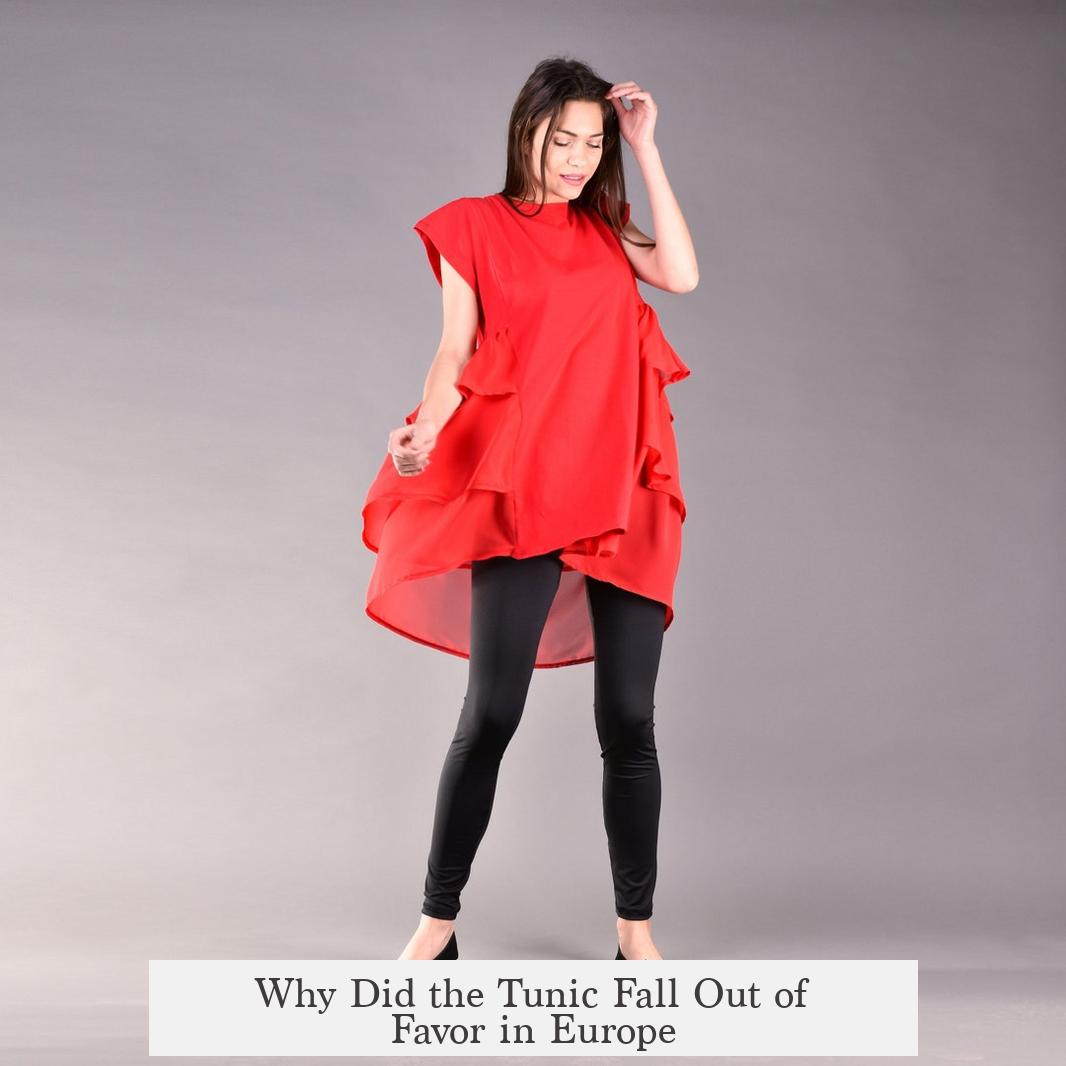 Why Did the Tunic Fall Out of Favor in Europe?