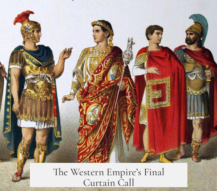 The Western Empire’s Final Curtain Call