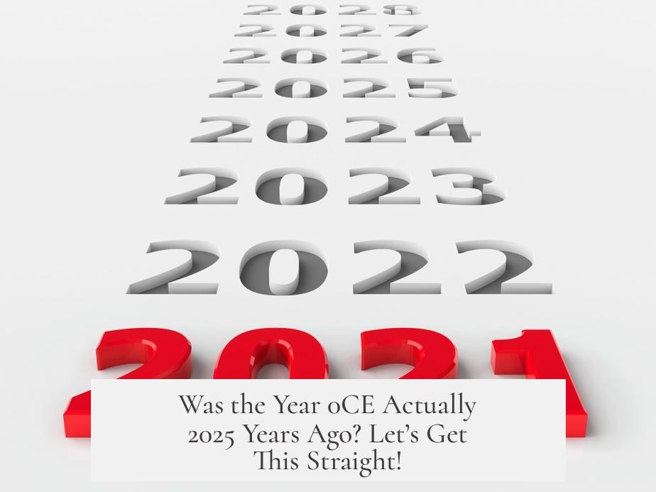 Was the Year 0CE Actually 2025 Years Ago? Let’s Get This Straight!