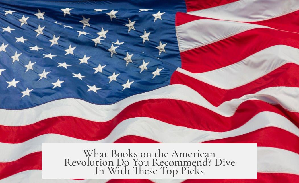 What Books on the American Revolution Do You Recommend? Dive In With These Top Picks