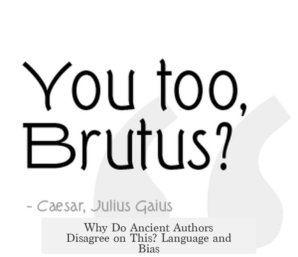 Why Do Ancient Authors Disagree on This? Language and Bias