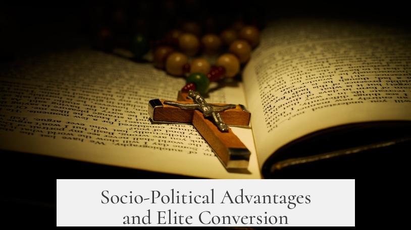 Socio-Political Advantages and Elite Conversion