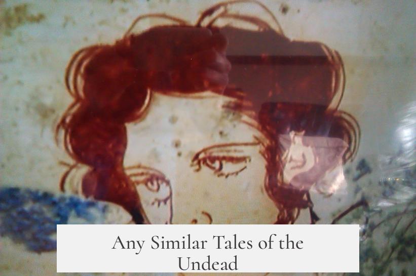 Any Similar Tales of the Undead?