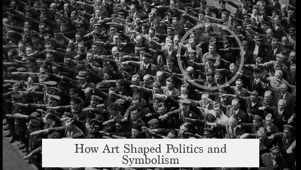 How Art Shaped Politics and Symbolism