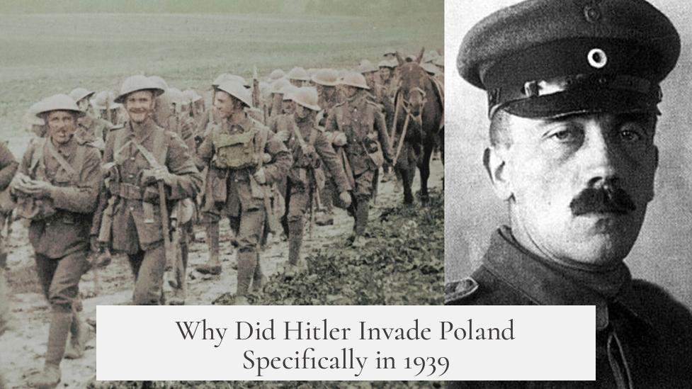Why Did Hitler Invade Poland Specifically in 1939?
