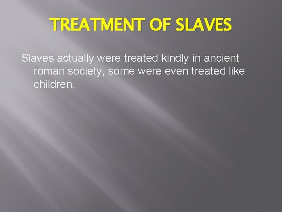 Slaves were legally property, extensions of their masters. If a slave committed a crime, the owner was often responsible financially, then punished the slave privately. Despite this, the social hierarchy in Rome allowed for some fluidity through achievements. Slaves who earned freedom and their descendants could integrate into Roman society.