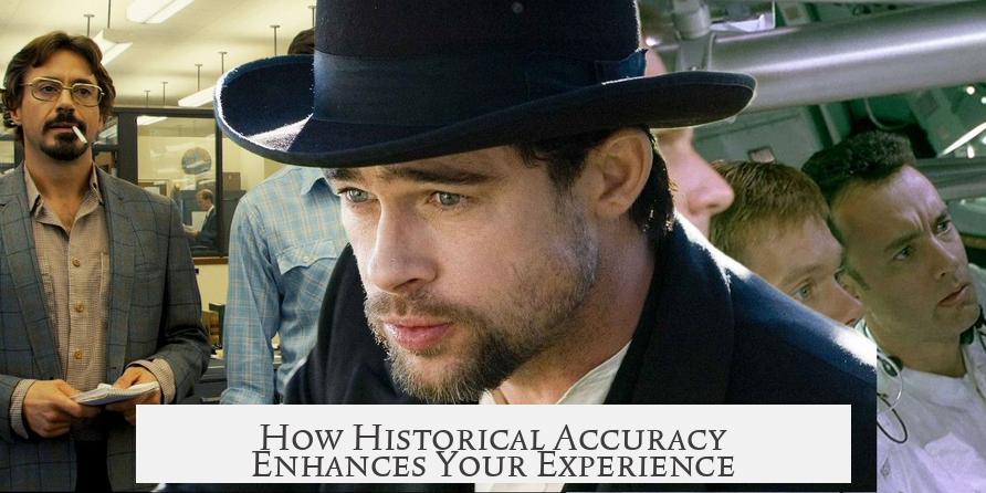 How Historical Accuracy Enhances Your Experience