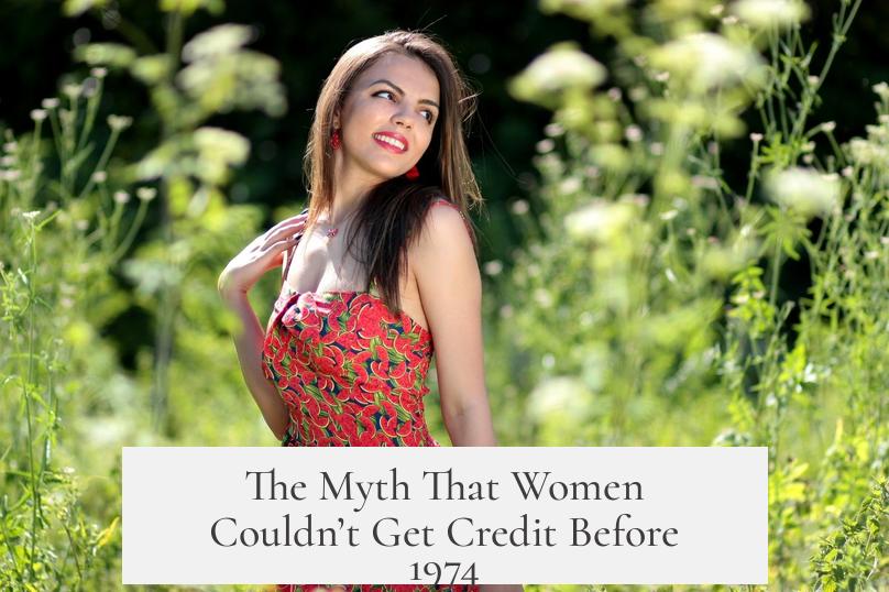 The Myth That Women Couldn’t Get Credit Before 1974