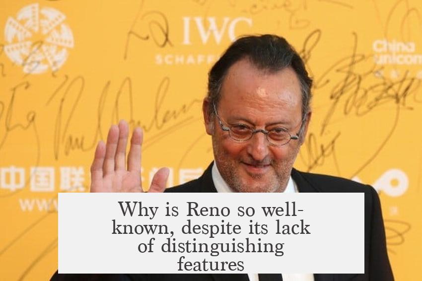 Why is Reno so well-known, despite its lack of distinguishing features?