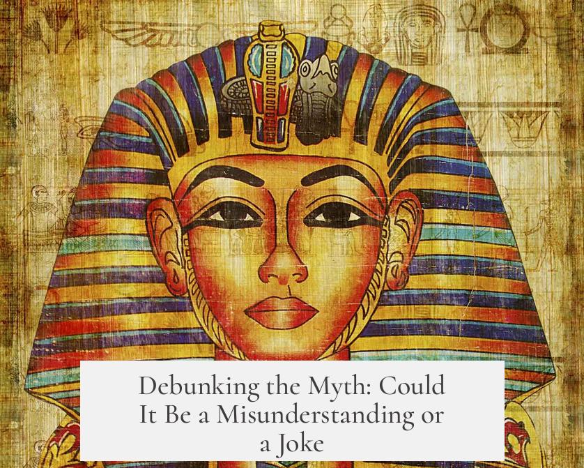 Debunking the Myth: Could It Be a Misunderstanding or a Joke?
