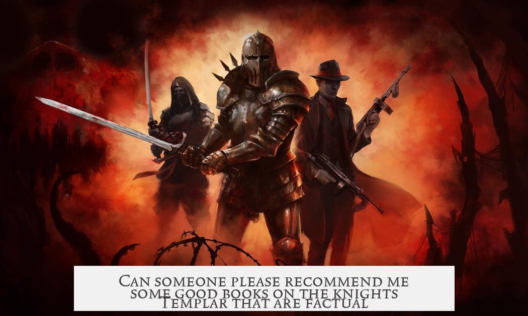 Can someone please recommend me some good books on the knights Templar that are factual?