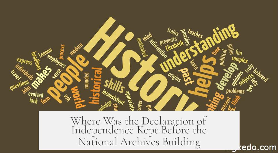 Where Was the Declaration of Independence Kept Before the National Archives Building?