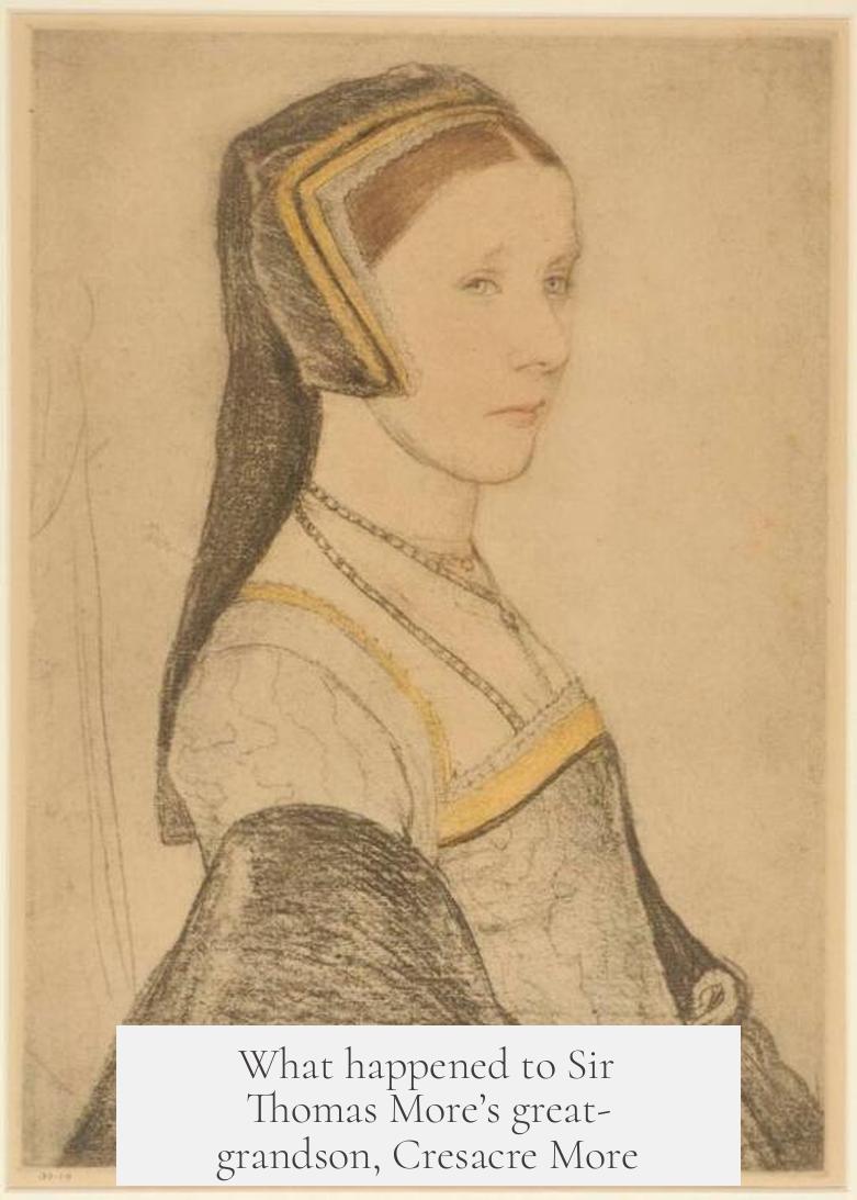 What happened to Sir Thomas More’s great-grandson, Cresacre More?