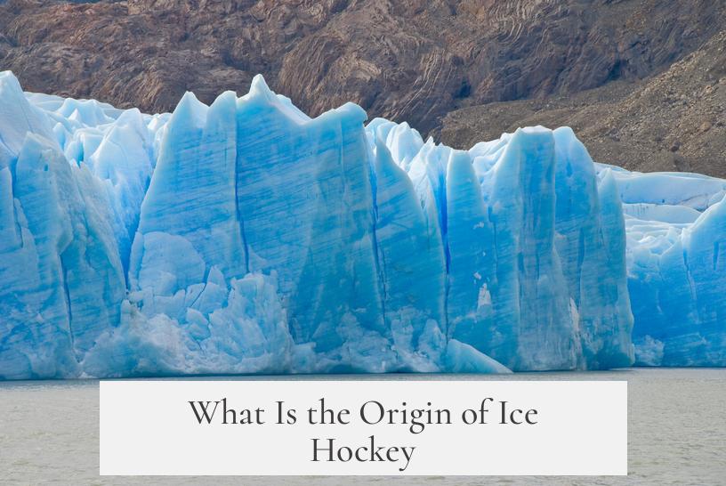 What Is the Origin of Ice Hockey?
