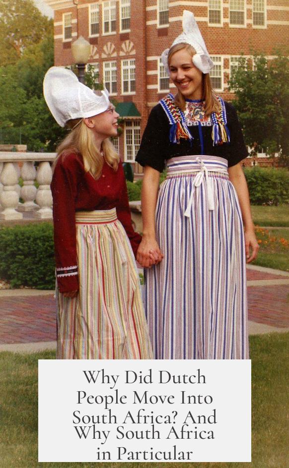 Why Did Dutch People Move Into South Africa? And Why South Africa in Particular?