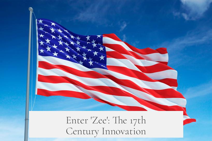 Enter 'Zee': The 17th Century Innovation