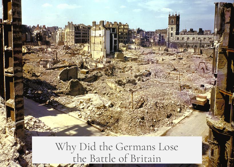 Why Did the Germans Lose the Battle of Britain?