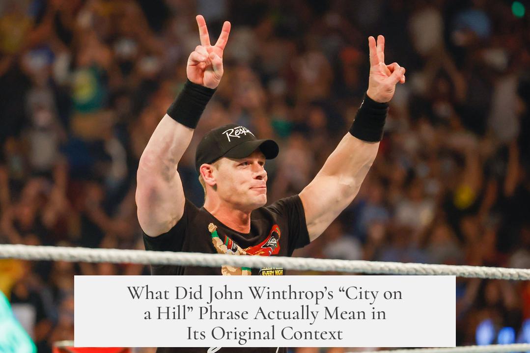 What Did John Winthrop’s “City on a Hill” Phrase Actually Mean in Its Original Context?