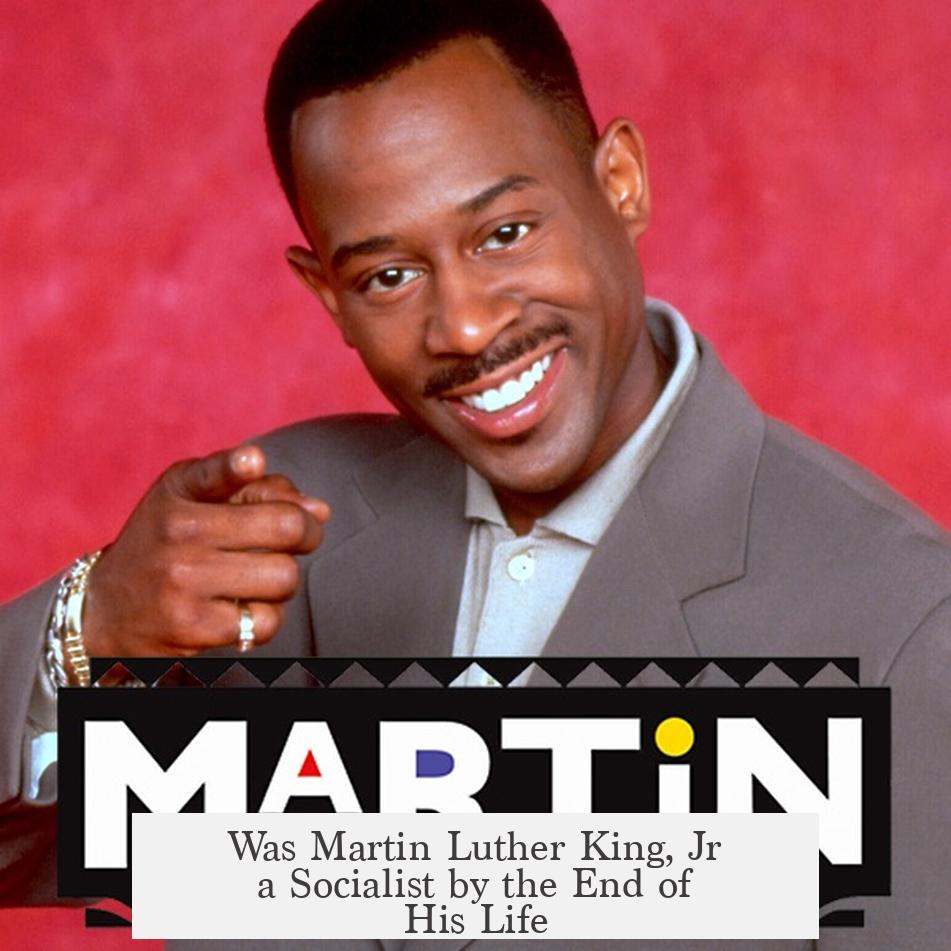 Was Martin Luther King, Jr a Socialist by the End of His Life?