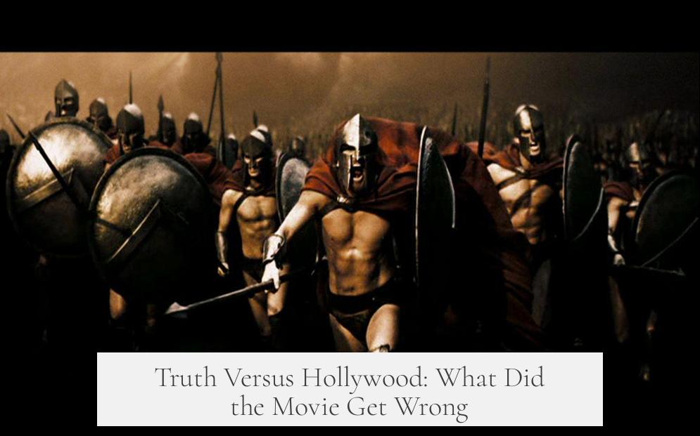 Truth Versus Hollywood: What Did the Movie Get Wrong?