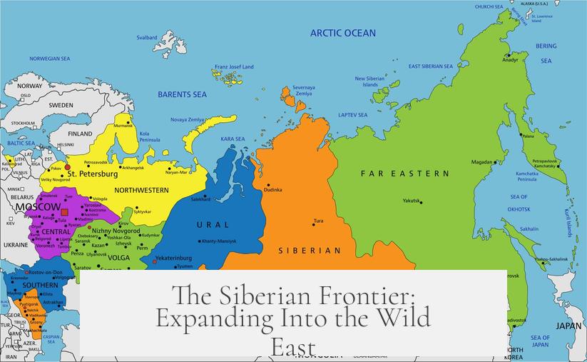 The Siberian Frontier: Expanding Into the Wild East
